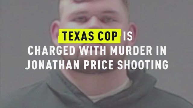L'ufficiale di polizia del Texas accusato di omicidio di Jonathan Price viene licenziato per 'violazione grave'